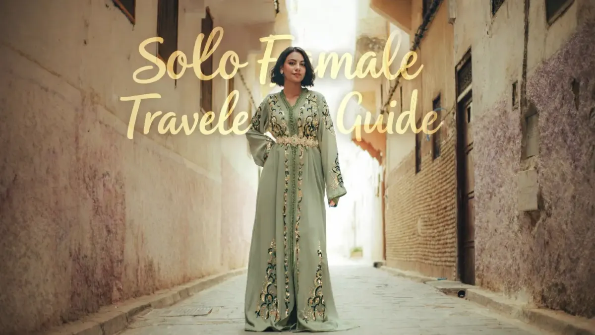 Solo Female Travel in Morocco? Read This First