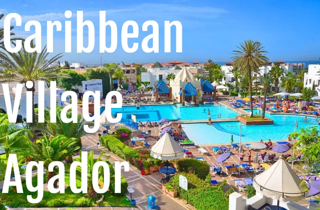 Caribbean Village Agador in Agadir Morocco: Hotel Review & Guide