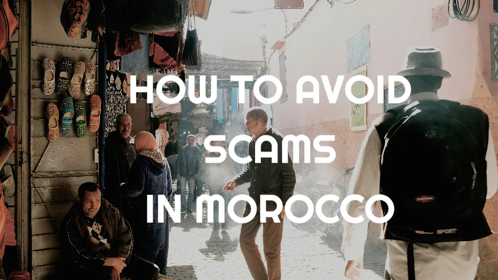 Common Scams in Morocco And How to Avoid Them