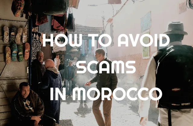 Common Scams in Morocco And How to Avoid Them