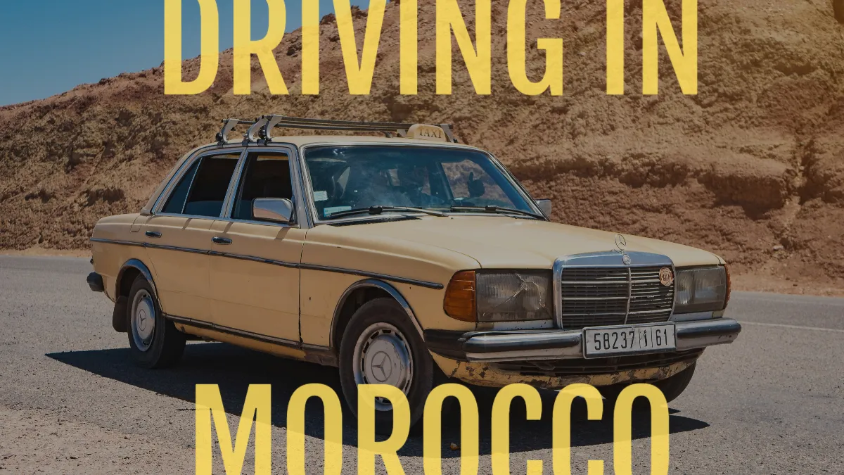 Driving in Morocco: Roads, Safety, and Tips