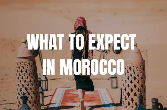 Going Morocco? Read This First for A Safe Trip
