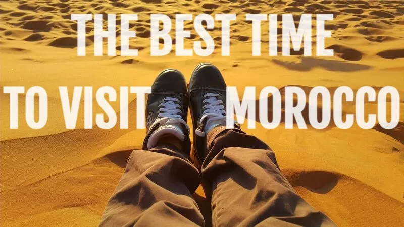 The Best Time To Visit Morocco Depends on You