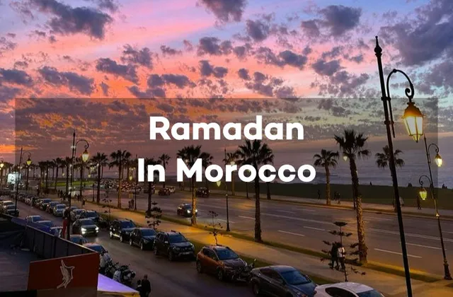 Visiting Morocco During Ramadan: What to Expect